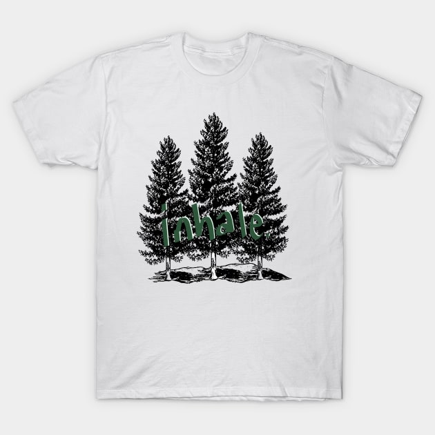 Inhale Evergreen Trees T-Shirt by KateVegaVisuarts